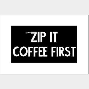 zip it - coffee first Posters and Art